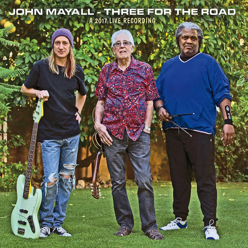 MAYALL, JOHN - THREE FOR THE ROAD - A 2017 LIVE RECORDINGMAYALL, JOHN - THREE FOR THE ROAD - A 2017 LIVE RECORDING.jpg